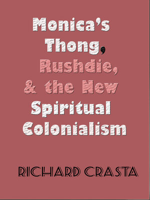 cover image of Monica's Thong, Rushdie, and the New Spiritual Colonialism